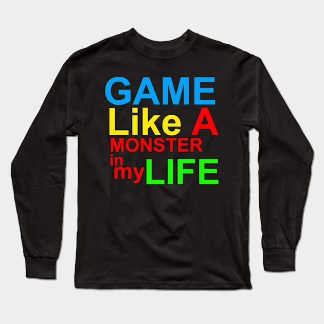 game like a monster gamer life Long Sleeve T-Shirt by araharugra